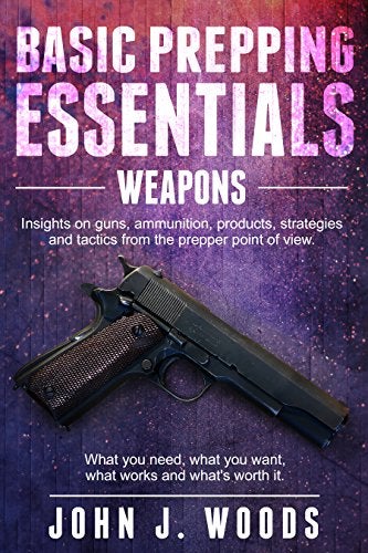 New Book: Basic Prepping Essentials–Weapons
