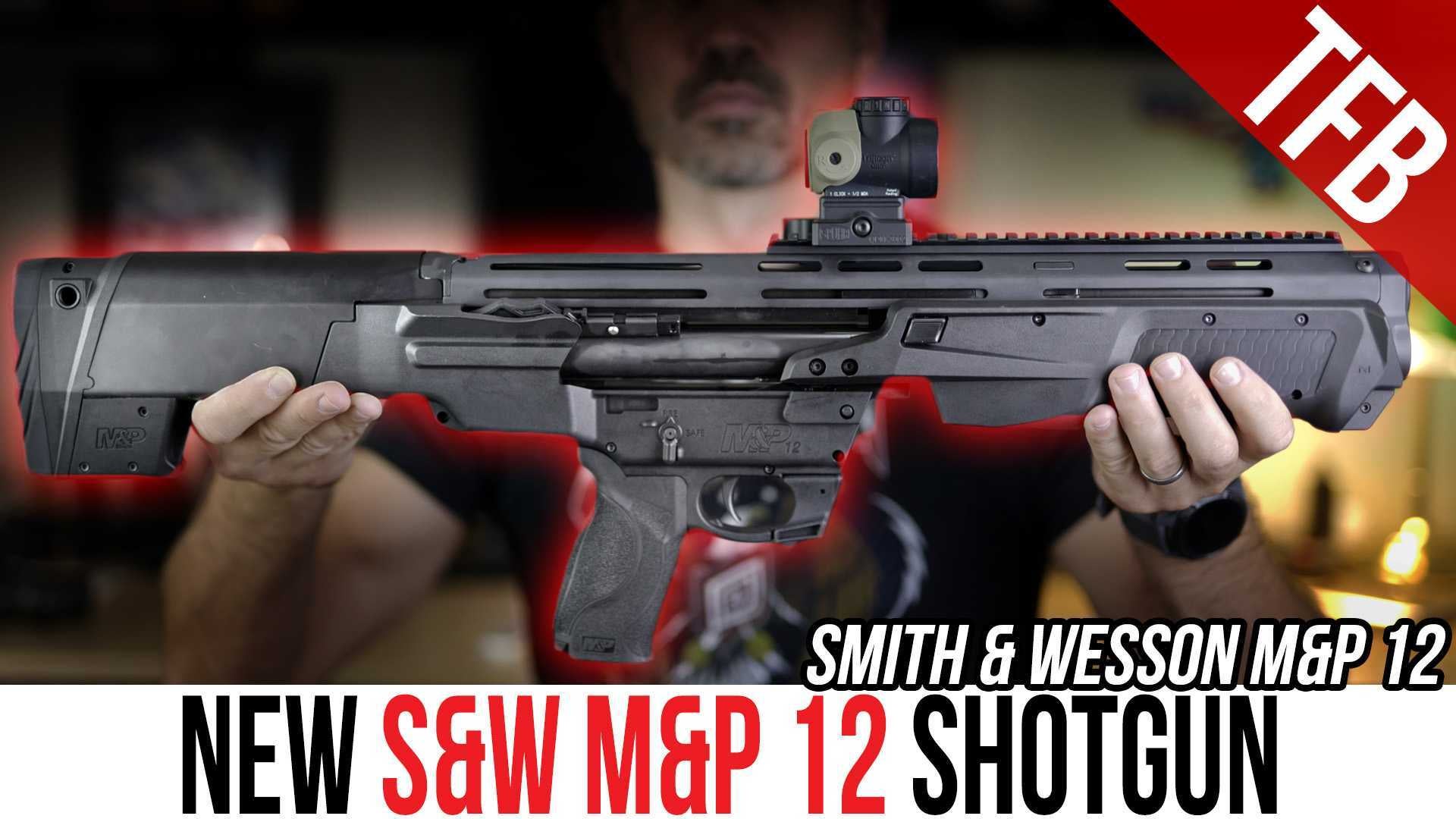 TFBTV – NEW Smith & Wesson Shotgun: The S&W M&P 12 TFBTV – NEW Smith & Wesson Shotgun: The S&W M&P 12