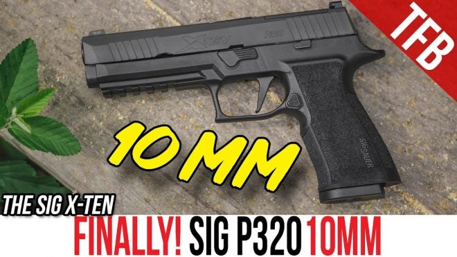 TFBTV – The SIG P320 in 10mm is HERE! SIG P320 X-Ten Review