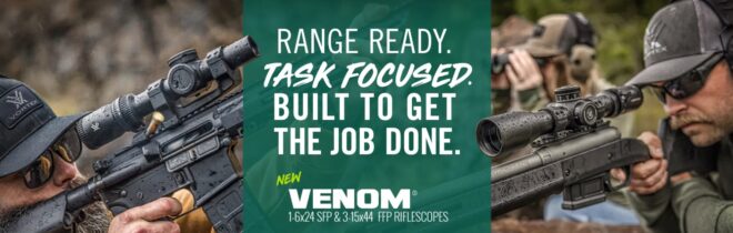 Target Engaged! NEW Vortex Venom 3-15x44mm FFP & 1-6x24mm SFP